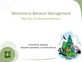 Welcome to Behavior Management May 2012, PLT National Conference Amtchat M. Edwards Education Specialist, US Forest Service.