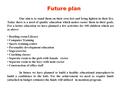 Future plan Our aim is to stand them on their own feet and bring lighten in their live. Today there is a need of quality education which makes easier them.