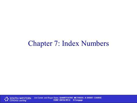 Jon Curwin and Roger Slater, QUANTITATIVE METHODS: A SHORT COURSE ISBN 1-86152-991-0 © Thomson Learning 2004 Jon Curwin and Roger Slater, QUANTITATIVE.