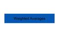 Weighted Averages. An average is a direct measurement of the sum of the measurements divided by the number of things being measured. A weighted average.