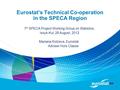 Eurostat’s Technical Co-operation in the SPECA Region Mariana Kotzeva, Eurostat Adviser Hors Classe 7 th SPECA Project Working Group on Statistics, Issyk-Kul,