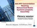 5th FP7 Concertation Meeting Networked Media Systems projects Assembly Plenary session Bartolomé Arroyo-Fernández European Commission, Brussels Brussels,