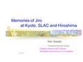 Memories of Jiro at Kyoto, SLAC and Hiroshima Ken Sasaki Yokohama National University Towards precision QCD physics dedicated to the memory of Jiro Kodaira.