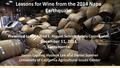 Lessons for Wine from the 2014 Napa Earthquake Presented to the Alfred E. Alquist Seismic Safety Commission December 11, 2014 Sacramento James Lapsley,