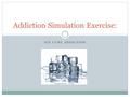 ICE CUBE ADDICTION Addiction Simulation Exercise:.