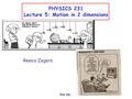 PHY 231 1 PHYSICS 231 Lecture 5: Motion in 2 dimensions Remco Zegers.