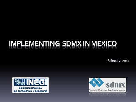 February, 2010. CONTEXT  CONSTITUTIONAL AMENDMENTS  Creation of the Statistical and Geographical Information System (SNIEG)  INEGI’s Autonomy (July.