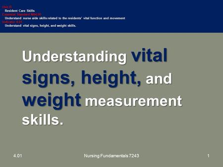 Understanding vital signs, height, and weight measurement skills. Unit B Resident Care Skills Resident Care Skills Essential Standard NA4.00 Understand.