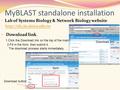 MyBLAST standalone installation Lab of Systems Biology & Network Biology website  Download link. 1.Click the Download link.