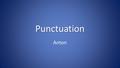 Punctuation Anton. Over-view Apostrophe ’ Question mark ? Full stop. C apital letter Colon : Comma, Exclamation mark ! Dash - Semi-colon ; Speech marks.