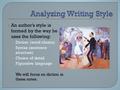  An author’s style is formed by the way he uses the following: Diction (word choice) Syntax (sentence structure) Choice of detail Figurative language.