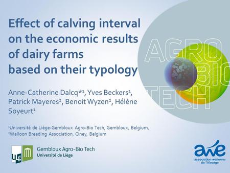 Effect of calving interval on the economic results of dairy farms based on their typology Anne-Catherine Dalcq* 1, Yves Beckers 1, Patrick Mayeres 2, Benoit.