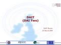 DAIT (DAI Two) NeSC Review 18 March 2004. Description and Aims Grid is about resource sharing Data forms an important part of that vision Data on Grids: