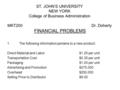 ST. JOHN’S UNIVERSITY NEW YORK College of Business Administration MKT200 Dr. Doherty FINANCIAL PROBLEMS 1. The following information pertains to a new.