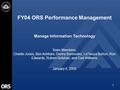 1 FY04 ORS Performance Management Manage Information Technology Team Members: Charlie Jones, Ben Ashtiani, Denny Bermudez, La'Tanya Burton, Ron Edwards,