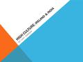 HIGH CULTURE : IRELAND & INDIA BY LEXI HODGES. MUSIC Ireland - Mainly dance music with hornpipes. - The Polka became popular in the 19 th century – several.