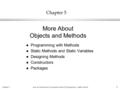 Chapter 5Java: an Introduction to Computer Science & Programming - Walter Savitch 1 Chapter 5 l Programming with Methods l Static Methods and Static Variables.