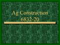 Ag Construction 6832-20 Studs Vertical framing boards are called.