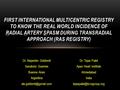 Dr. Tejas Patel Apex Heart Institute Ahmedabad India FIRST INTERNATIONAL MULTICENTRIC REGISTRY TO KNOW THE REAL WORLD INCIDENCE.