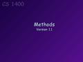 Methods Version 1.1. Topics Built-in methods Methods that return a value void methods Random number generators Programmer defined methods Scope.