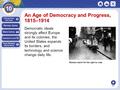 NEXT Women march for the right to vote. An Age of Democracy and Progress, 1815–1914 Democratic ideals strongly affect Europe and its colonies, the United.