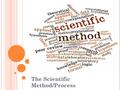 The Scientific Method/Process. W HAT IS THE S CIENTIFIC M ETHOD ? A series of steps followed to solve problems. Let’s take a look at Fig.1 on page 14.