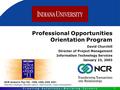 C r e a t i n g S o l u t i o n s B u i l d i n g C a r e e r s 1 Professional Opportunities Orientation Program David Churchill Director of Project Management.