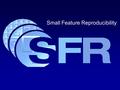 Small Feature Reproducibility. 8:30 – 9:00Research and Educational Objectives / Spanos 9:00 – 9:45 CMP / Doyle, Dornfeld, Talbot, Spanos 9:45 – 10:30.