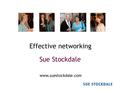 Effective networking Sue Stockdale www.suestockdale.com.