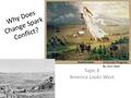 Why Does Change Spark Conflict? Topic 6 America Looks West American Progress By John Gast.