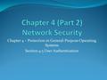 Chapter 4 – Protection in General-Purpose Operating Systems Section 4.5 User Authentication.