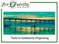 Tools to Community Organizing. Population of 1.2 million single-familyProvides free waste and recycling collection to single-family homes only Budget.