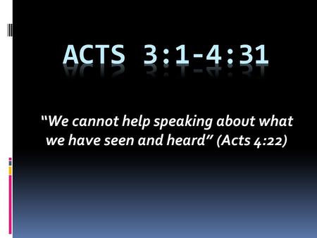 “We cannot help speaking about what we have seen and heard” (Acts 4:22)