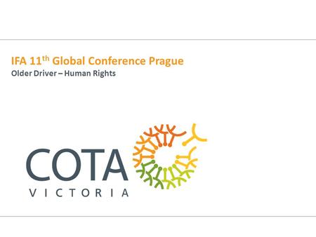 IFA 11 th Global Conference Prague Older Driver – Human Rights.