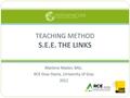 Marlene Mader, MSc. RCE Graz-Styria, University of Graz 2012 TEACHING METHOD S.E.E. THE LINKS.