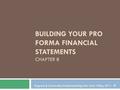 BUILDING YOUR PRO FORMA FINANCIAL STATEMENTS CHAPTER 8 Bygrave & Zacharakis, Entrepreneurship, New York: Wiley, 2011. ©