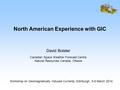 North American Experience with GIC David Boteler Canadian Space Weather Forecast Centre Natural Resources Canada, Ottawa Workshop on Geomagnetically Induced.