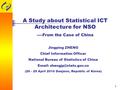 1 A Study about Statistical ICT Architecture for NSO ----From the Case of China Jingping ZHENG Chief Information Officer National Bureau of Statistics.