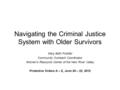 Navigating the Criminal Justice System with Older Survivors Mary Beth Pulsifer Community Outreach Coordinator Women’s Resource Center of the New River.