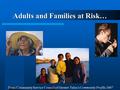 Adults and Families at Risk… From Community Service Council of Greater Tulsa’s Community Profile 2007.