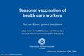 Julius Center.nl Julius Center.nl Health Sciences and Primary Care Seasonal vaccination of health care workers Ted van Essen, general practitioner Julius.