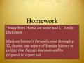 Homework “Away from Home are some and I,” Emily Dickinson Marjane Satrapi's Persepolis, read through p. 32, choose one aspect of Iranian history or politics.