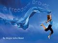 By Major John Read. Creator God, For freedom you made us, In your image and likeness you created us, Free to love and be loved.