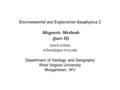 Environmental and Exploration Geophysics I tom.h.wilson Department of Geology and Geography West Virginia University Morgantown, WV.