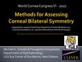 World Cornea Congress VI - 2010 Michael K. Smolek & Panagiotis Kompotiatis Department of Ophthalmology LSU Eye Center of Excellence, New Orleans The authors.