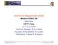 THEMIS Mission PDR/CAR 1 UCB, November 12-14, 2003 Search Coil Magnetometer (SCM) Mission PDR/CAR Alain Roux CETP-Velizy Co-i: O.Le Contel Technical Manager: