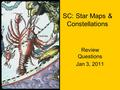 SC: Star Maps & Constellations Review Questions Jan 3, 2011.