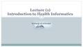 Lecture (1) Introduction to Health Informatics Dr.Fatimah Ali Al-Rowibah.