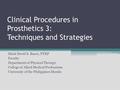 Clinical Procedures in Prosthetics 3: Techniques and Strategies Mark David S. Basco, PTRP Faculty Department of Physical Therapy College of Allied Medical.