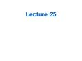 Lecture 25. Outline For Rest of Semester Oct. 29 th Chapter 9 (Earth) Nov 3 rd and 5 th Chapter 9 and Chapter 10 (Earth and Moon) Nov. 10 th and 12 th.